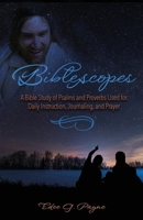 Biblescopes: A Bible Study of Psalms and Proverbs Used for Daily Instruction, Journaling, and Prayer 1685565425 Book Cover