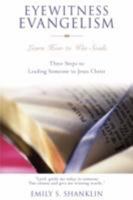 Eyewitness Evangelism: Learn How to Win Souls 0595398898 Book Cover