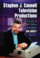 Stephen J. Cannell Television Productions: A History of All Series and Pilots 0786441739 Book Cover