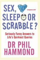 Sex, Sleep or Scrabble?: Seriously Funny Answers to Life's Quirkiest Queries 1845023021 Book Cover