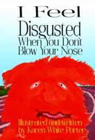 I Feel Disgusted When You Don’t Blow Your Nose 1946785458 Book Cover
