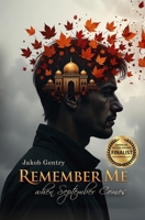 Remember Me when September Comes: A Short Novel Set During Operation Iraqi Freedom B0CV877R4T Book Cover