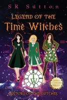 Legend of the Time Witches: History of the Witches 1958176362 Book Cover