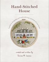 Hand-Stitched House: A Guide to Designing and Embroidering a Portrait of Your Home 0578741709 Book Cover