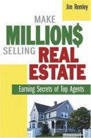 Make Millions Selling Real Estate: Earning Secrets Of Top Agents 0814472923 Book Cover