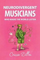 Neurodivergent Musicians Who Made the World Listen (Neurodivergent Legends) 176444003X Book Cover