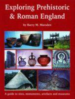 Exploring Prehistoric & Roman England: A Guide to Sites, Monuments, Artefacts and Museums 1897738137 Book Cover