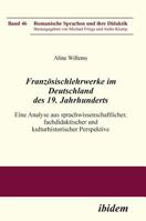 Französischlehrwerke im Deutschland des 19. Jahrhunderts: Eine Analyse Aus Sprachwissenschaftlicher, Fachdidaktischer Und Kulturhistorischer Perspektive 3838205014 Book Cover