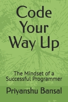 Code Your Way Up: The Mindset of a Successful Programmer B0F1HBCYPP Book Cover