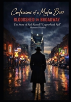 Confessions of a Mafia Boss - Bloodshed on Broadway: The Story of Red Russell "Copperhead Red" B0FV8G2GDS Book Cover
