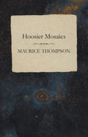 Hoosier mosaics (The American short story series, v. 81) 1519650833 Book Cover