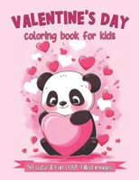 Valentine's Day Coloring Book For Kids: 50 Cute and Fun Love Filled Images: Hearts, Sweets, Cherubs, Cute Animals and More B0CQPNP72R Book Cover