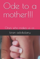 Ode to a mother!!!: Ones who makes us or... B09BF45BXW Book Cover