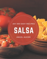 Ah! 365 Easy Salsa Recipes: From The Easy Salsa Cookbook To The Table B08GFTLLH2 Book Cover