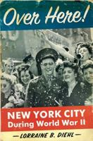 Over Here!: New York City During World War II 0061431346 Book Cover