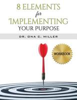 8 Elements for Implementing Your Purpose - Workbook 1795659734 Book Cover