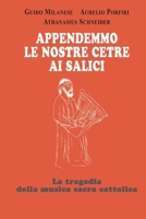 Appendemmo le nostre cetre ai salici: La tragedia della musica sacra cattolica (Italian Edition) B0CJSYG1F4 Book Cover