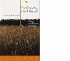 Healthcare, Heal Thyself 0615346618 Book Cover