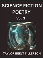 Science Fiction Poetry (Volume 3)- SciFi, Fantasy, and Speculative Poetry, Discover Chronicles of the Sci-fi Stellar Verse, Echoes of the Void, and Nebula Narrative Anthology B0FH65SVJG Book Cover