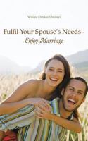 Fulfil Your Spouse's Needs - Enjoy Marriage 148178899X Book Cover
