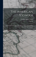 The American Vignola: Arches And Vaults, Roofs And Domes, Doors And Windows, Walls And Ceilings, Steps And Staircases 1016182201 Book Cover