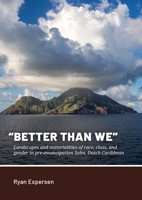 “Better Than We”: Landscapes and materialities of race, class, and gender in pre-emancipation Saba, Dutch Caribbean (Taboui) 9464270780 Book Cover
