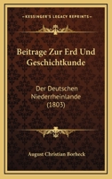 Beitrage Zur Erd Und Geschichtkunde: Der Deutschen Niederrheinlande (1803) 1161026142 Book Cover