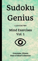 Sudoku Genius Mind Exercises Volume 1: Grayslake, Illinois State of Mind Collection B084Z3NZ4C Book Cover