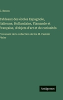 Tableaux des écoles Espagnole, Italienne, Hollandaise, Flamande et Française, d'objets d'art et de curiosités: Provenant de la collection de feu M. Casimir Périer (French Edition) 356323132X Book Cover