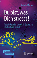 Du bist, was Dich stresst!: Tabula Rasa für chronisch Gestresste im digitalen Zeitalter (Über/Strom: Wegweiser durchs digitale Zeitalter) 3658340606 Book Cover