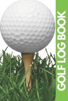 Golf Log Book: Green Golfing Notebook - 100 Tracking Sheets, Yardage Pages - Track Your Game Stats, Scorecard Template - Golfers Gifts - Small 6" x 9" 108020461X Book Cover