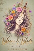 Bloom & Blade: poetry B0GWKMLZWQ Book Cover