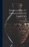 Emailleurs Et Émaillerie De Limoges 1022691287 Book Cover