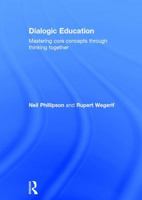 Dialogic Education: Mastering core concepts through thinking together 1138656518 Book Cover