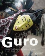 Guro: Masks, Performances, and Master Carvers in Ivory Coast 3791339419 Book Cover