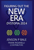 Figuring Out The New Era: Dystopia 2024 B0FNH2N552 Book Cover