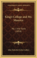 King's College and Mr. Maurice: No. 1 the Facts 116536820X Book Cover