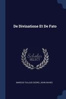 M. Tulli Ciceronis De Divinatione: Libri Duo: Eiusdem Liber De Fato 1017783365 Book Cover