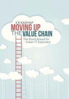 Moving Up the Value Chain: The Road Ahead for Indian It Exporters 148281904X Book Cover