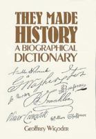 They Made History: A Biographical Dictionary 0139152571 Book Cover