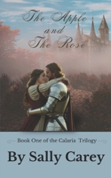 The Apple and The Rose: Book One of the Calaria Trilogy B0DYYNHM8H Book Cover