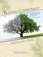 Trauma Competency: A Clinicians Guide 0982039883 Book Cover