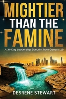 Mightier Than The Famine: A 31-Day Leadership Blueprint from Genesis 26 B0H6ZB8FFT Book Cover