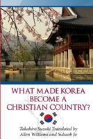What Made Korea Become a Christian Country? 4907477015 Book Cover