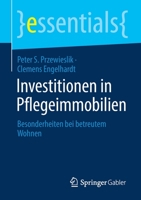 Investitionen in Pflegeimmobilien: Besonderheiten bei betreutem Wohnen (essentials) 3658352256 Book Cover