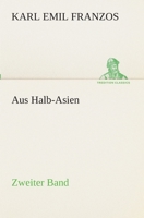 Aus Halb-Asien - Zweiter Band: Zweiter Band 3842489714 Book Cover