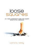 Loose Squares : A 7-Day Strategy for the Saint Who Still Smokes 1650597258 Book Cover