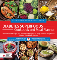 Diabetes Superfoods Cookbook and Meal Planner: Power-Packed Recipes and Meal Plans Designed to Help You Lose Weight and Control Your Blood Glucose 1580406793 Book Cover