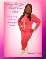 Honey Put Your Blush On and Smile: Embracing Beauty Boldness and Becoming Your Best Self B0FLVG5TD4 Book Cover
