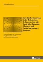 Sprachliche Steuerung in Der Technischen Dokumentation Mit Controlled-Language-Checkern Und Authoring-Memory-Systemen: Untersuchungen Zur Verbesserung 3631675240 Book Cover